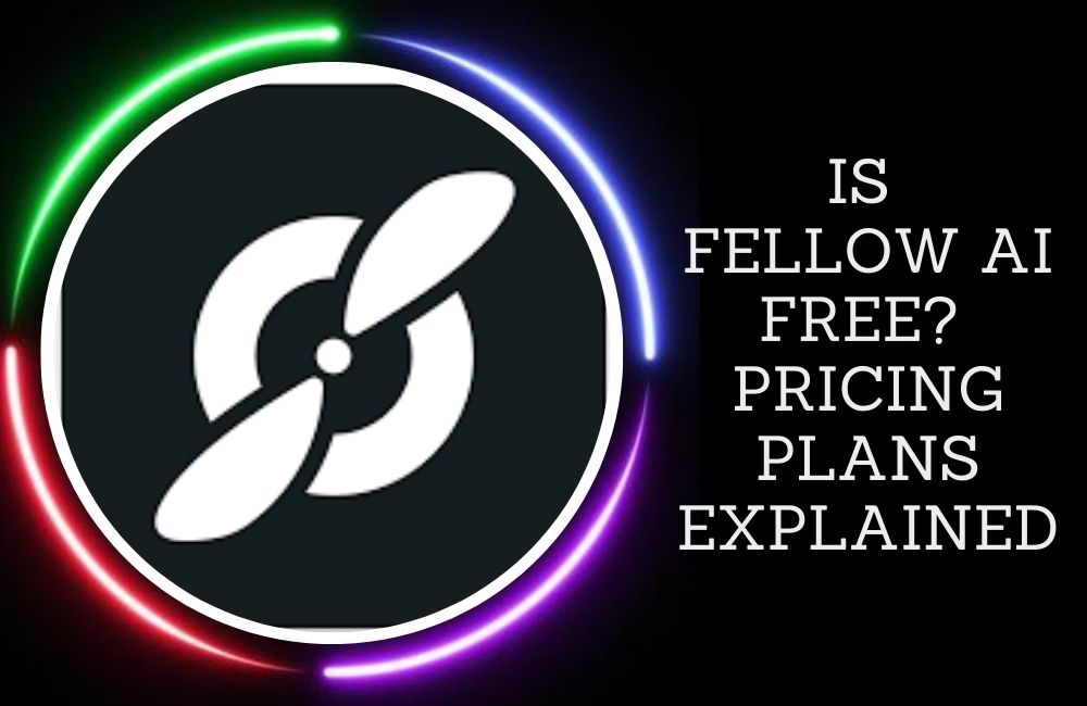 Is Fellow AI Free? How Much Does Fellow AI Cost Per Month? Fellow AI Pricing plans explained