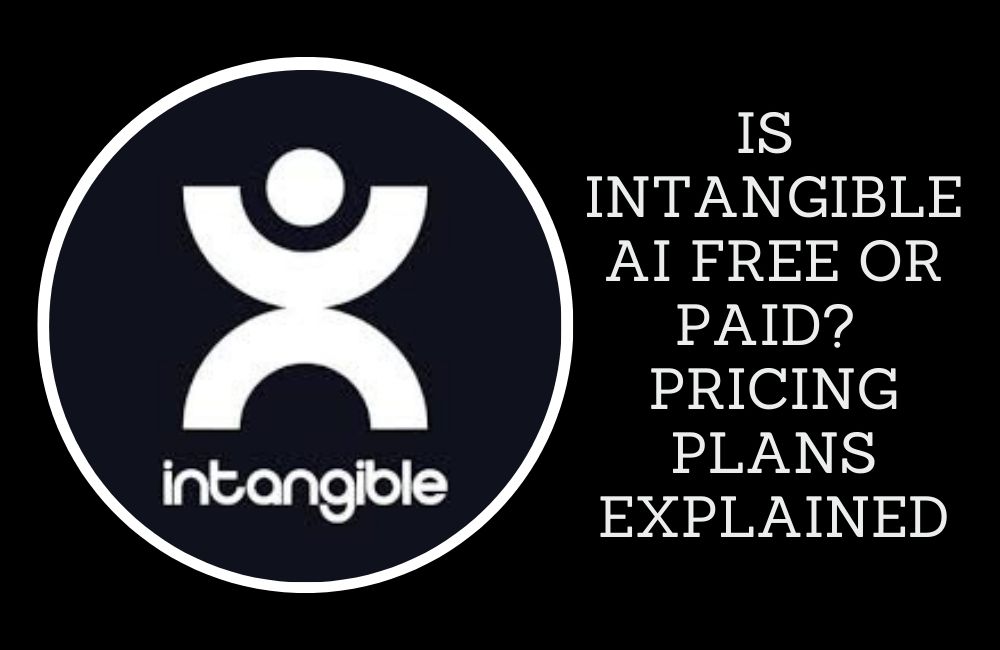IS INTANGIBLE AI FREE OR PAID? PRICING PLANS EXPLAINED