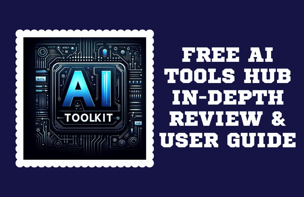 FREE AI TOOLS HUB IN-DEPTH REVIEW & USER GUIDE