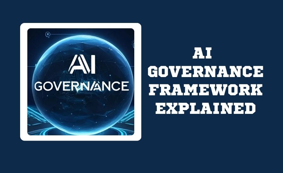 Top AI Governance Frameworks Explained AI GOVERNANCE FRAMEWORK EXPLAINED
