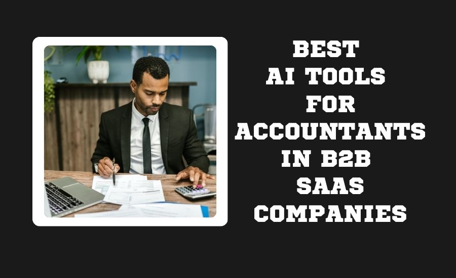 Best AI Tools for Accountants in B2B SaaS (2026): Actually Useful, Not Just Hype AI Tools for Accountants in B2B SaaS