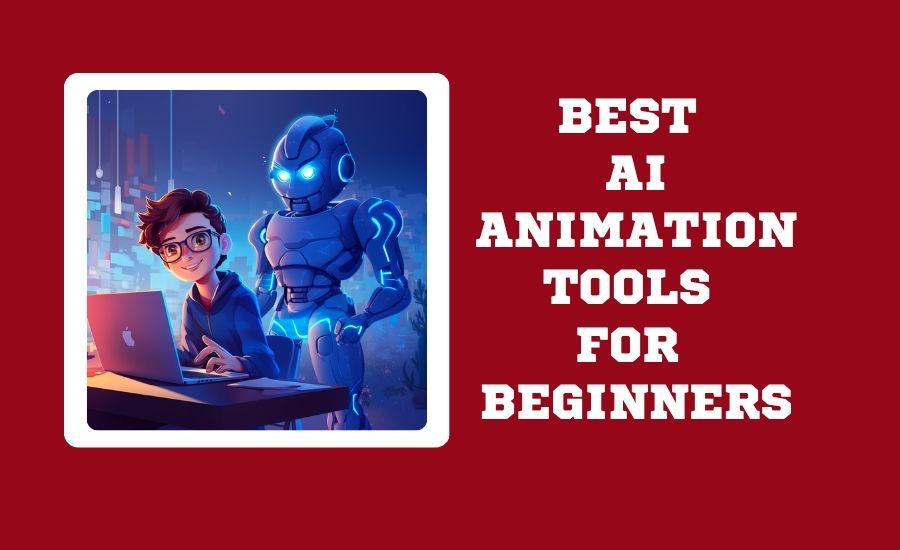Best AI Animation Tools For Beginners