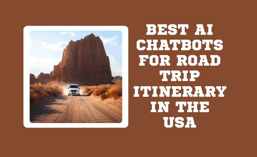 Best AI Chatbots for a Road Trip Itinerary in the USA
