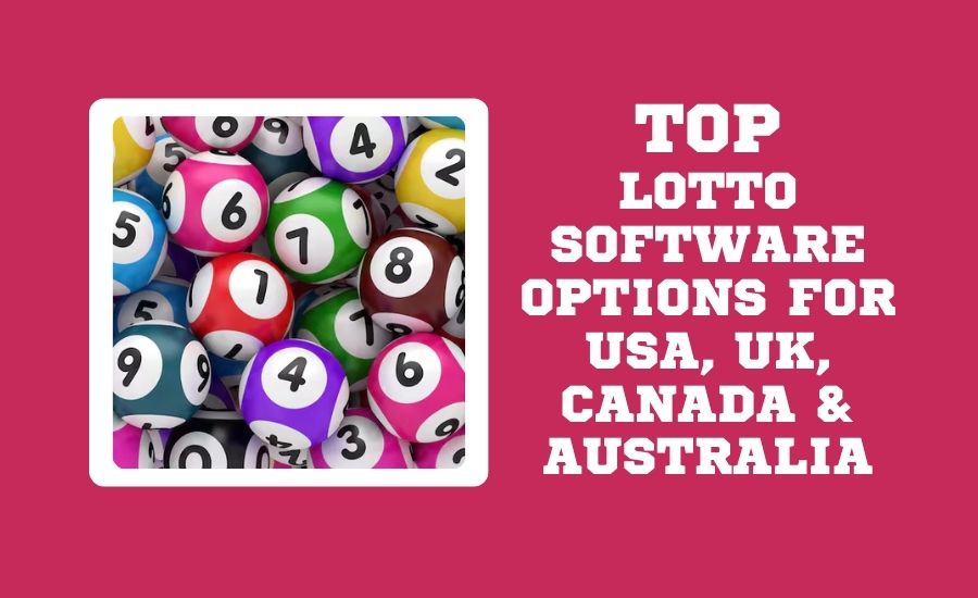 Best Loto Software Options For USA, UK, Canada and Australia