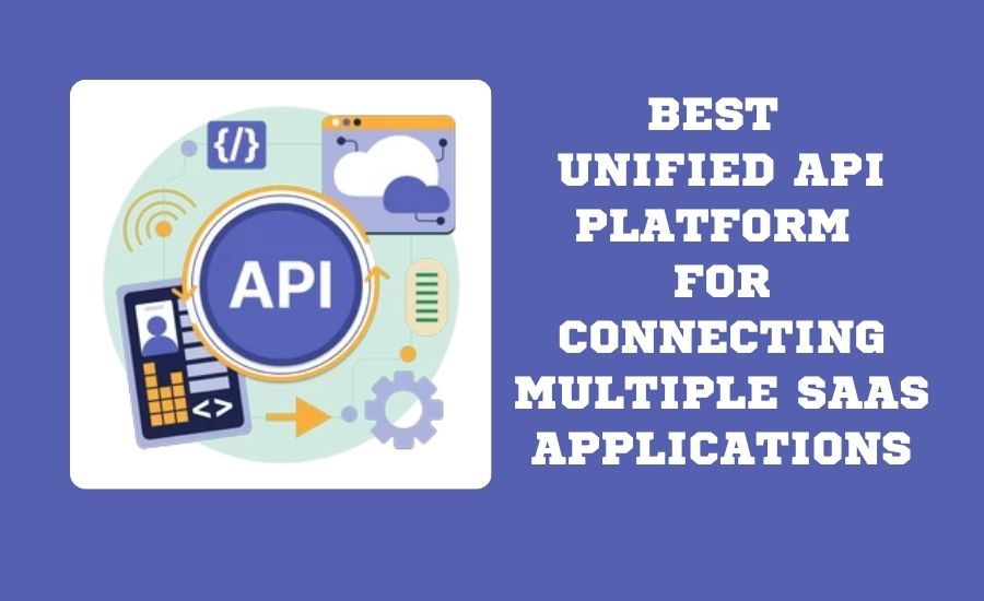 Best Unified API Platform for Connecting Multiple SaaS Applications 2026