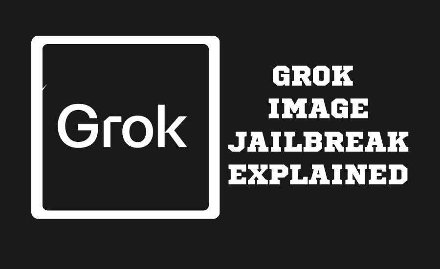 Grok Image Jailbreak Explained