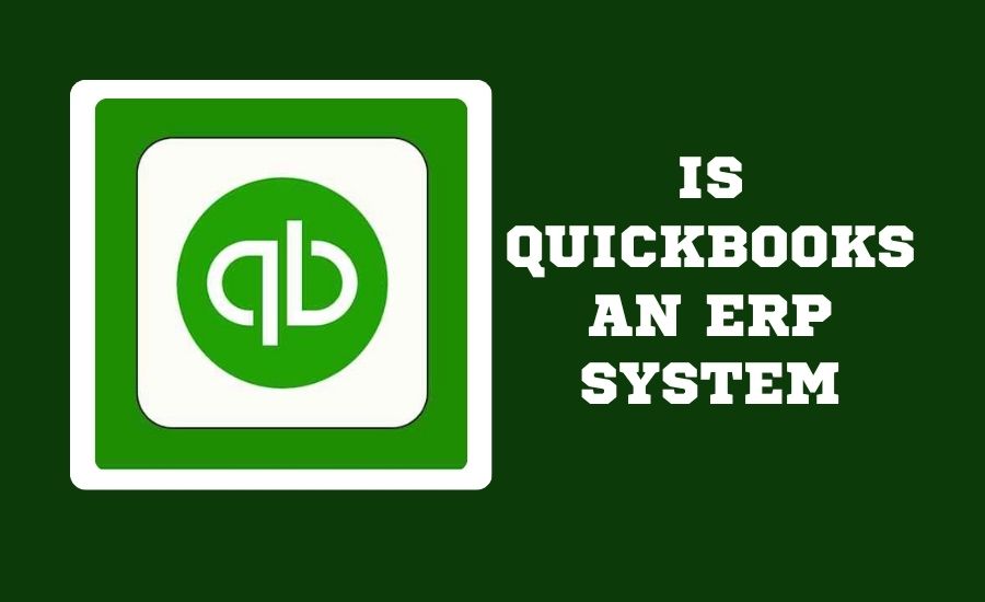 Is QuickBooks an ERP System