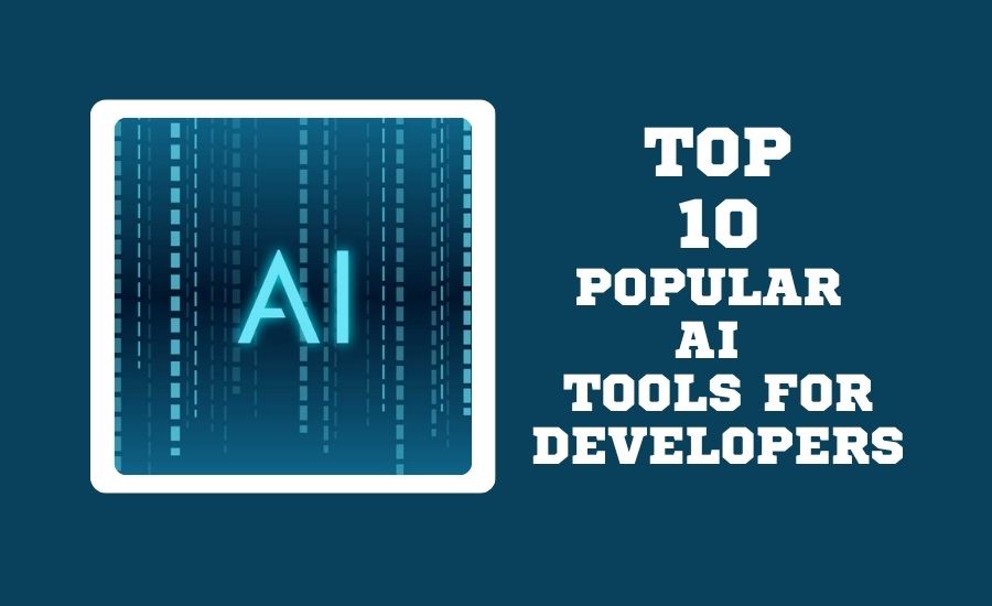 10 Popular AI Tools for Developers 2026: A Comprehensive Report Popular ai tools for developers
