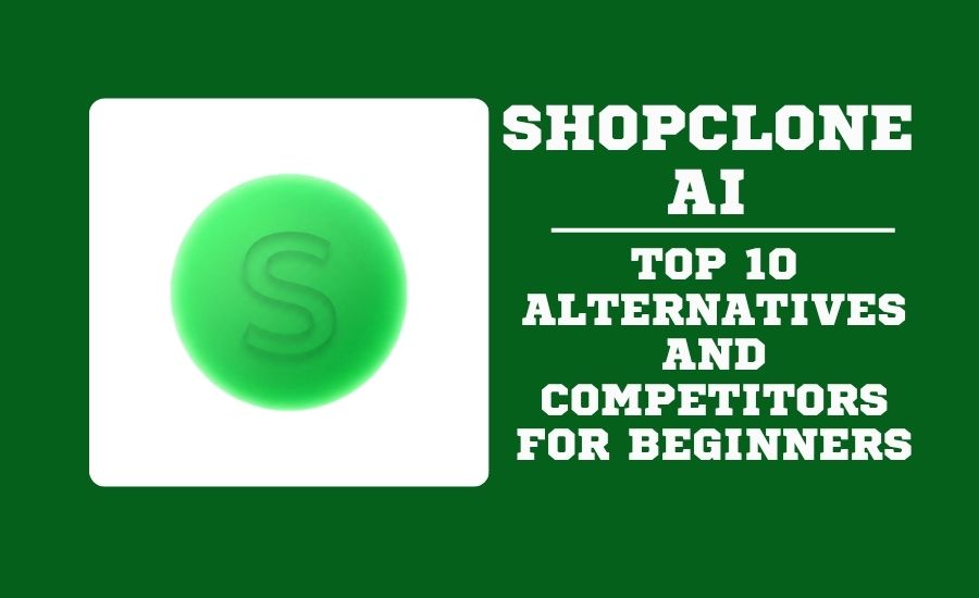 Top 10 ShopClone AI Alternatives and Competitors for Beginners