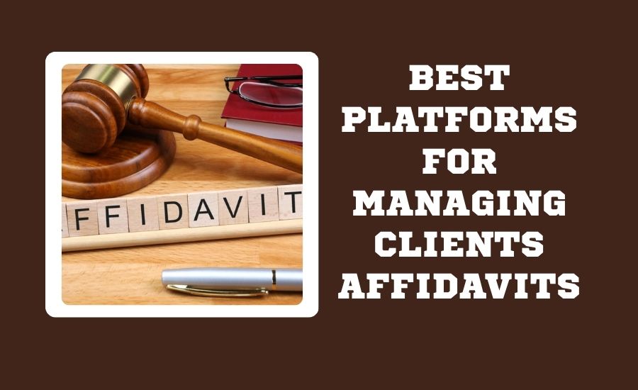 Best Platforms for Managing Client Affidavits in 2026 BEST PLATFORMS FOR MANAGING CLIENTS AFFIDAVITS