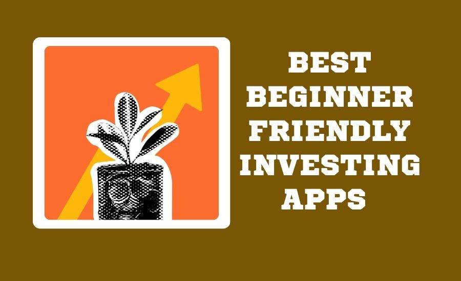 Best Beginner-Friendly Investing Apps