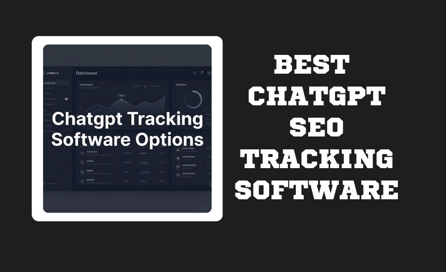 Best ChatGPT SEO Tracking Software