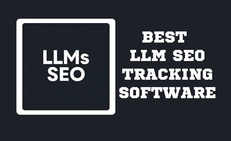 The Best LLM SEO Tracking Software: A 2026 Guide for Marketers Best LLM SEO Tracking Software