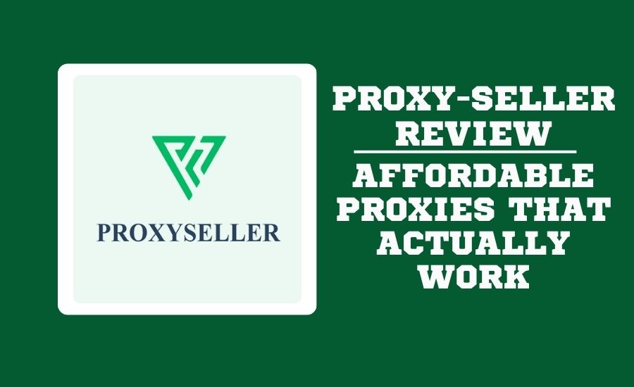 Proxy-Seller Review 2026: Performance, Pricing & Real Use Cases Explained Proxy seller
