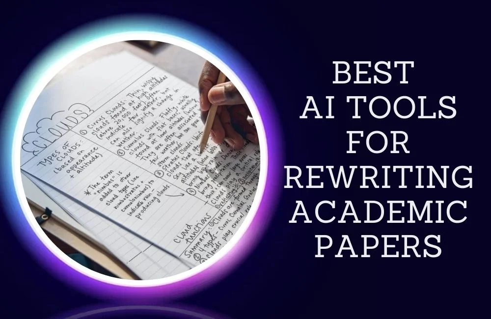 BEST AI TOOLS FOR REWRITING ACADEMIC PAPERS