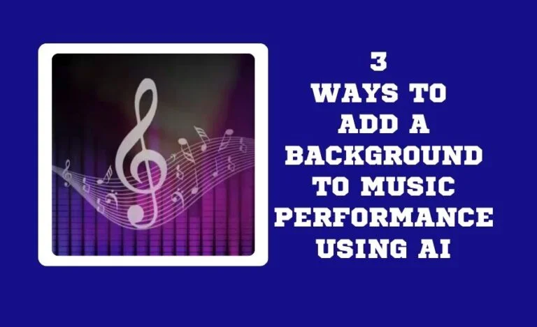 3 Ways to Add a Background to a Music Performance Using AI