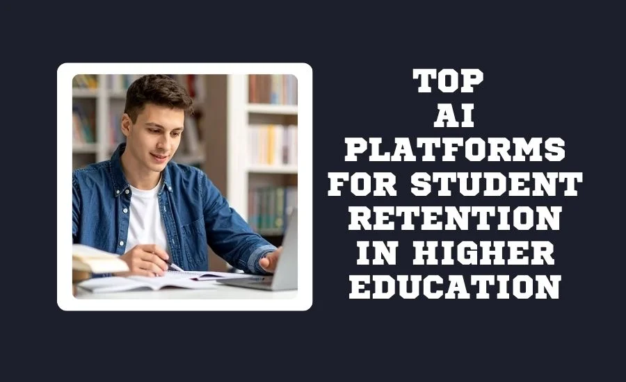 Top AI Platforms for Student Retention in Higher Education